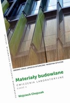 Materiały budowlane - pdf Ćwiczenia laboratoryjne. Część 2 Drewno, szkło, lepiszcza bitumiczne, tworzywa sztuczne
