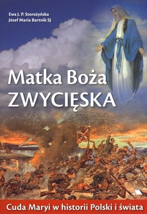 Matka Boża Zwycięska Cuda Maryi w historii Polski i świata