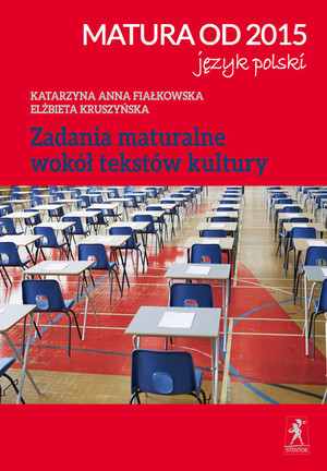 Matura od 2015 Język polski. Zadania maturalne wokół tekstów kultury