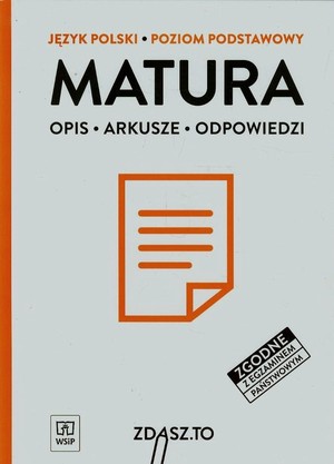 Matura. Opis, Arkusze, Odpowiedzi. Język polski * Poziom podstawowy Zdasz to