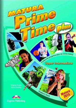 Matura Prime Time Plus Upper-Intermediate. Student`s Book Podręcznik Matura 2015