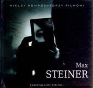 Max Steiner Wielcy Kompozytorzy Filmowi + CD
