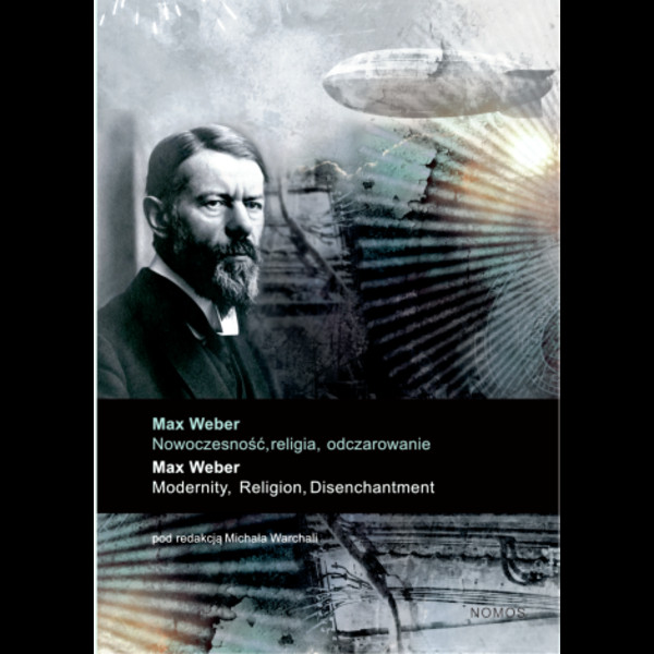 Max Weber Nowoczesność, religia, odczarowanie