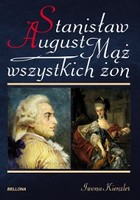 Okładka:Mąż wszystkich żon Stanisław August 