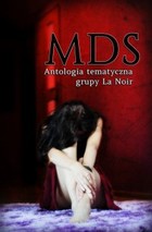 Okładka:MDS. Antologia tematyczna Grupy La Noir 