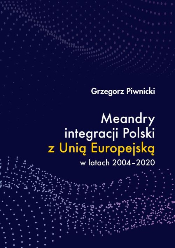 Meandry integracji Polski z Unią Europejską w latach 2004-2020 - pdf