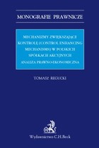 Mechanizmy zwiększające kontrolę (control enhancing mechanisms) w polskich spółkach akcyjnych. Analiza prawno-ekonomiczna - pdf