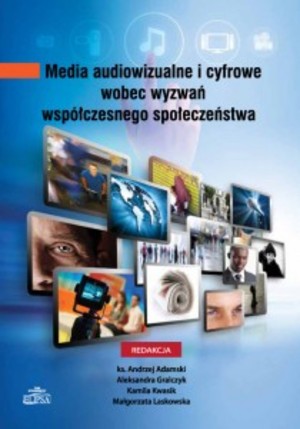 Media audiowizualne i cyfrowe wobec wyzwań współczesnego społeczeństwa