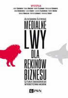 Medialne lwy dla rekinów biznesu - mobi, epub Sztuka świadomego wykorzystania mediów