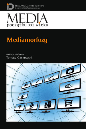 Mediamorfozy Media początku XXI wieku(tom 27)