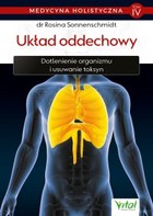 Układ oddechowy - mobi, epub, pdf Dotlenienie organizmu i usuwanie toksyn. Medycyna holistyczna Tom 4
