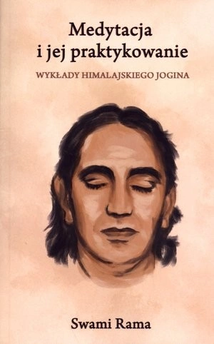 Medytacja i jej praktykowanie Wykłady himalajskiego jogina