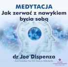 Medytacja - Jak zerwać z nawykiem bycia sobą - Audiobook mp3