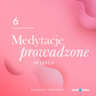 Medytacje Prowadzone 6. Miłość do siebie i relacje z innymi