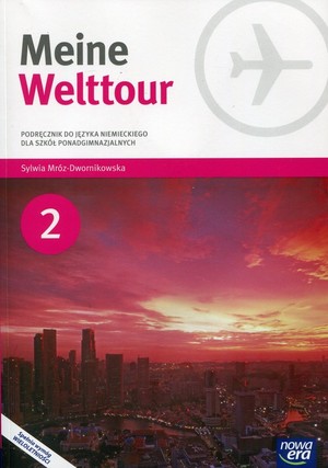 Meine Welttour 2. Podręcznik + CD do języka niemieckiego dla liceum i technikum po gimnazjum - 3-letnie liceum i 4-letnie technikum