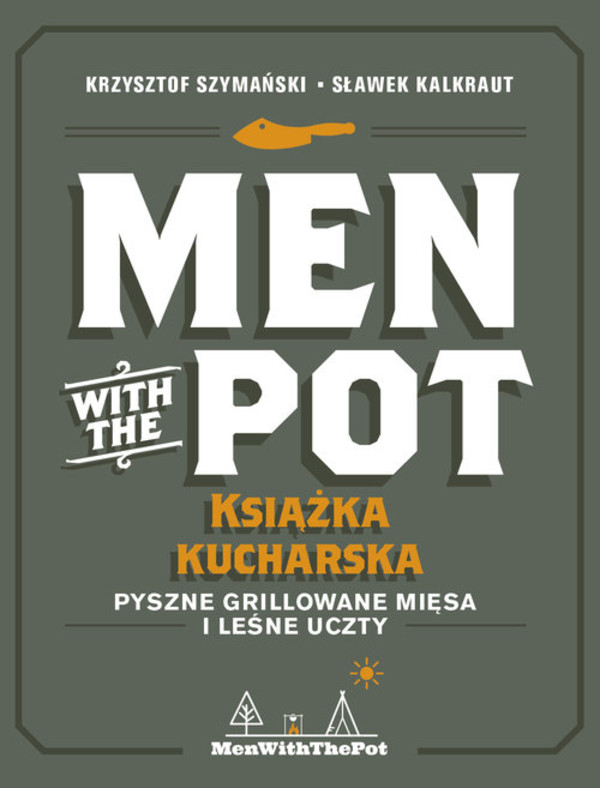 Men with the Pot książka kucharska Pyszne grillowane mięsa i leśne uczty