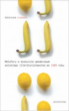 Metaforyczność w dyskursie genderowym polskiego literaturoznawstwa po 1989 roku - mobi, epub, pdf