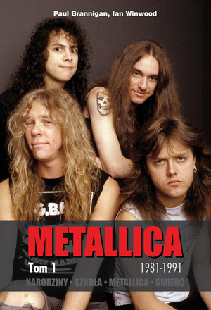 Metallica Narodziny. Szkoła. Metallica. Śmierć. Tom 1