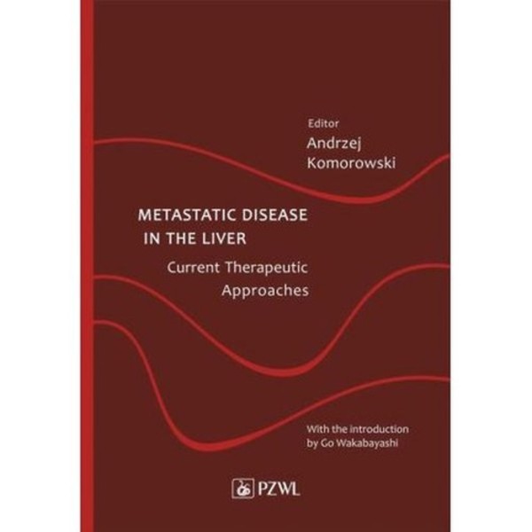 Metastatic Disease in the Liver Current Therapeutic Approaches