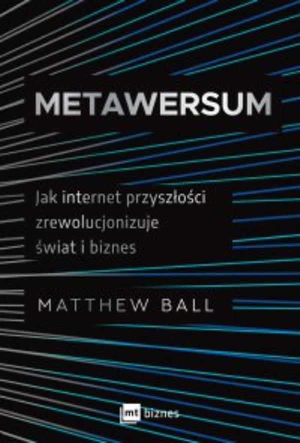 Metawersum. Jak internet przyszłości zrewolucjonizuje świat i biznes - mobi, epub