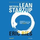 Metoda Lean Startup. Wykorzystaj innowacyjne narzędzia i stwórz firmę, która zdobędzie rynek - Audiobook mp3