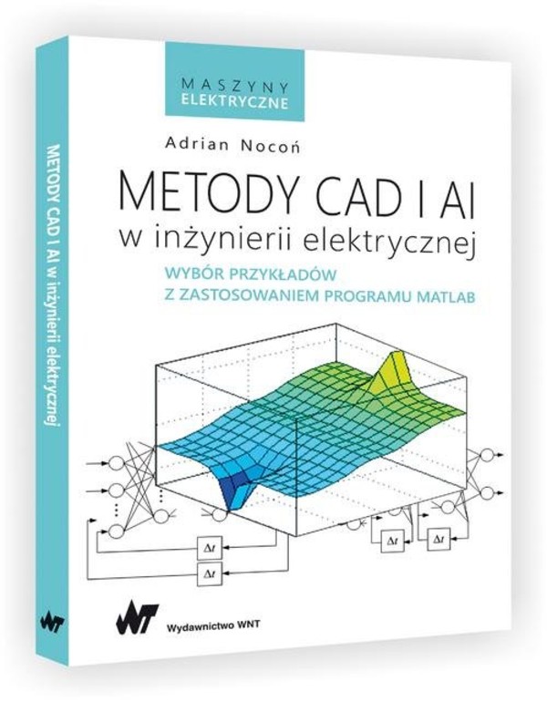 Metody CAD i AI w inżynierii elektrycznej Wybór przykładów z zastosowaniem programu MATLAB