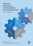 Metody podejścia procesowego w organizacjach Teoria i praktyka - pdf