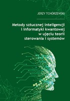 Metody sztucznej inteligencji i informatyki kwantowej w ujęciu teorii sterowania i systemów - pdf