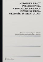 Metodyka pracy pełnomocnika w sprawach cywilnych z zakresu prawa własności intelektualnej - pdf