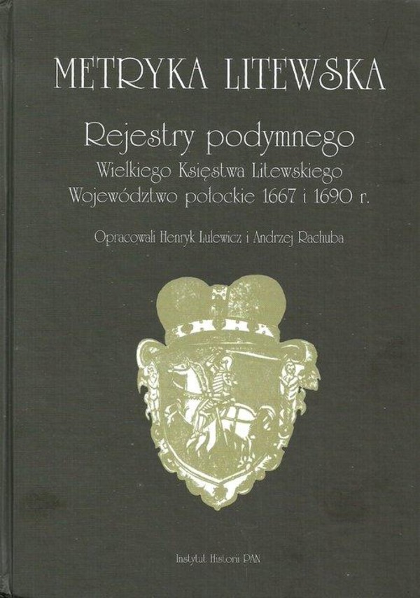 Metryka litewska. Rejestry podymnego Wielkiego Księstwa Litewskiego Województwo połockie 1667 i 1690 r.