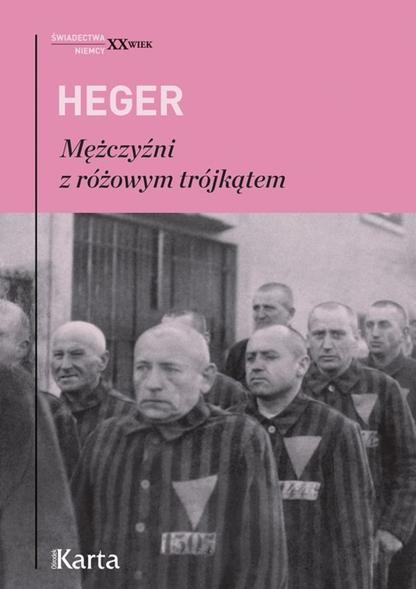 Mężczyźni z różowym trójkątem Świadectwo homoseksualnego więźnia obozu koncentracyjnego z lat 1939-1943