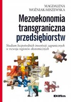 Mezoekonomia transgraniczna przedsiębiorstw - pdf Studium bezpośrednich inwestycji zagranicznych w rozwoju regionów ekonomicznych
