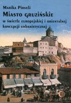 Miasto gruzińskie w świetle europejskiej i orientalnej koncepcji urbanistycznej - mobi, epub