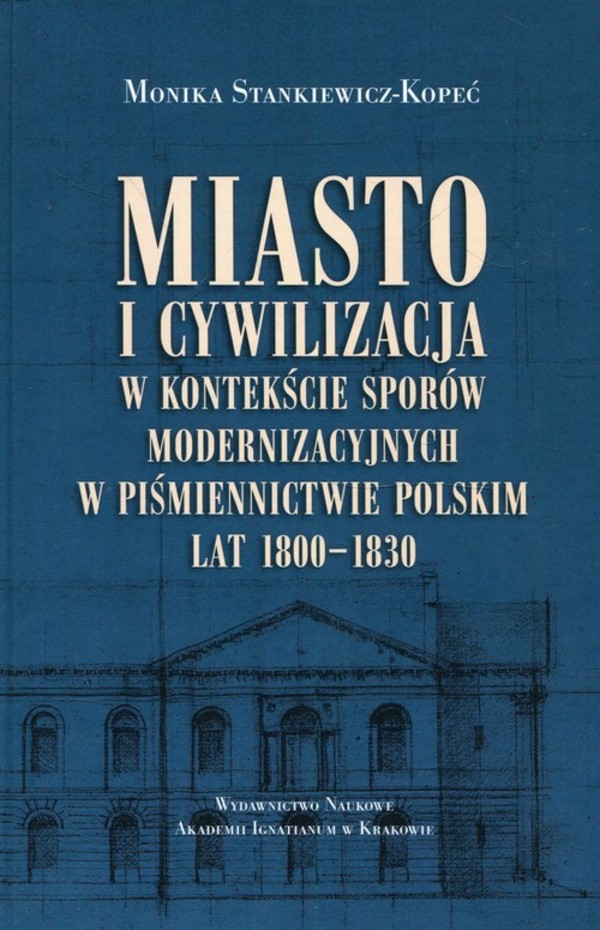 Miasto i cywilizacja w kontekście sporów modernizacyjnych w piśmiennictwie polskim lat 1800-1830