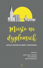 Miasto na dyplomach. Szkoła profesor Elżbiety Tarkowskiej - pdf