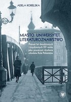 Miasto Uniwersytet Literaturoznawstwo Poznań lat dwudzistych i trzydziestych XX wieku jako przestrzeń