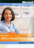 Microsoft Office PowerPoint 2007 + CD Egzamin 77-603