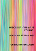 Middle East in Maps. Volume I: General and historical maps - pdf