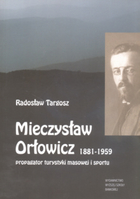 Mieczysław Orłowicz, 1881-1959 - propagator turystyki masowej i sportu
