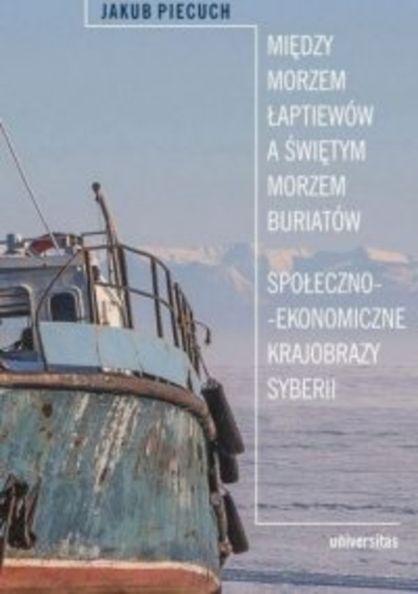 Między Morzem Łaptiewów a Świętym Morzem Buriatów. Społeczno-ekonomiczne krajobrazy Syberii - mobi, epub, pdf