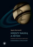 Między nauką a mitem - mobi, epub, pdf Poetycka astronomia w twórczości Edwarda Stachur