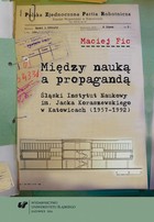 Między nauką a propagandą - 01 Kształtowanie się humanistycznego środowiska naukowego w województwie śląskim w okresie dwudziestolecia międzywojennego