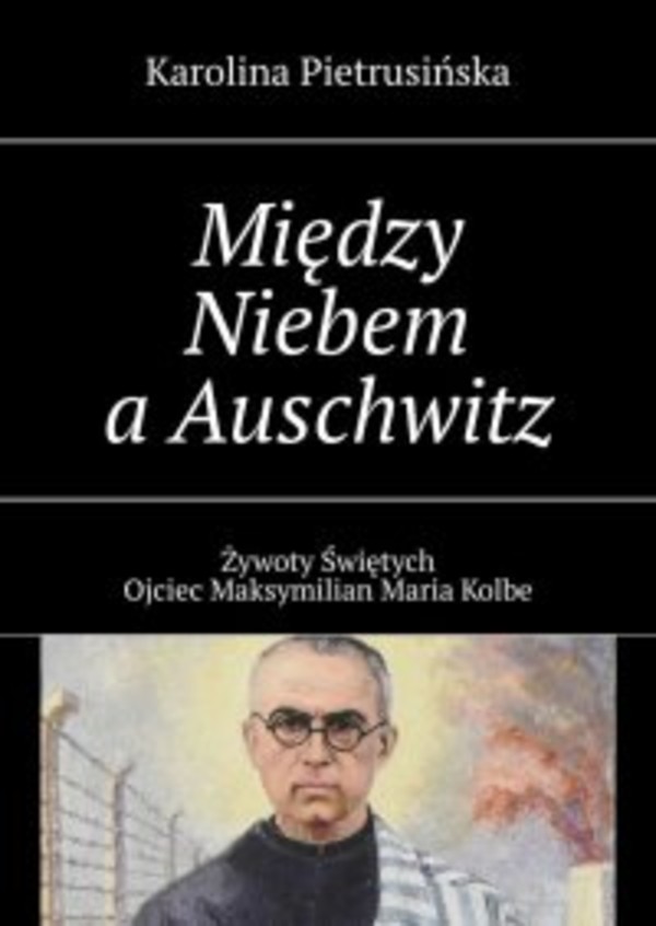 Między Niebem a Auschwitz - mobi, epub