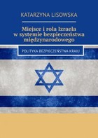 Miejsce i rola Izraela w systemie bezpieczeństwa międzynarodowego - mobi, epub