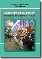 Okładka:Miejski transport zbiorowy. Kształtowanie wartości usług dla pasażera w świetle wyzwań nowej kulturylności 