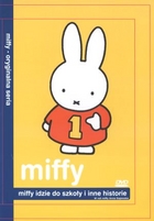 Miffy Miffy idzie do szkoły i inne historie