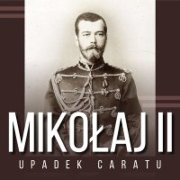 Mikołaj II i upadek caratu - Audiobook mp3