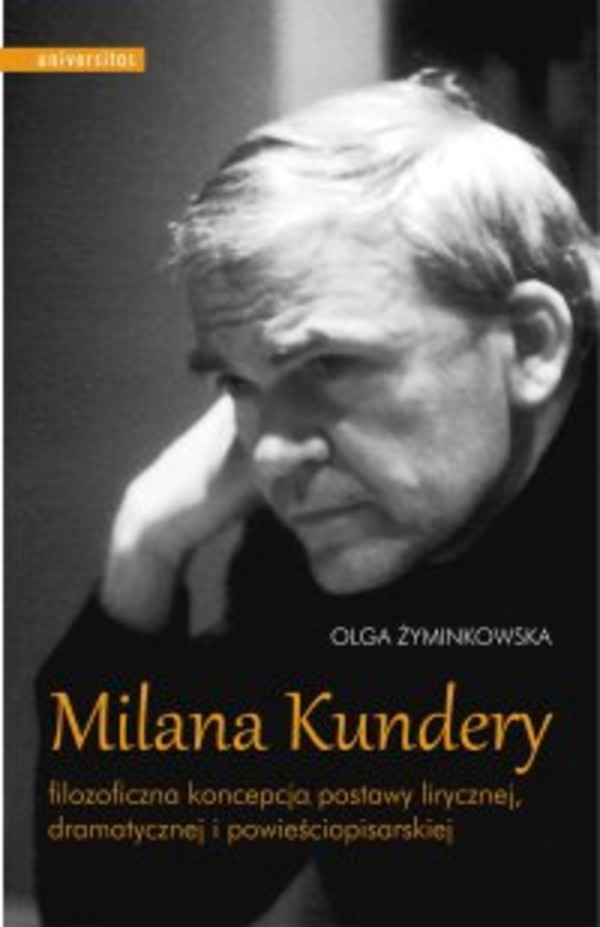 Milana Kundery filozoficzna koncepcja postawy lirycznej, dramatycznej i powieściopisarskiej - mobi, epub, pdf