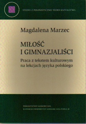 Miłość i gimnazjaliści. Praca z tekstem kulturowym na lekcjach języka polskiego