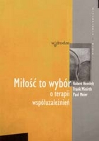 Miłość to wybór. O terapii współuzależnień